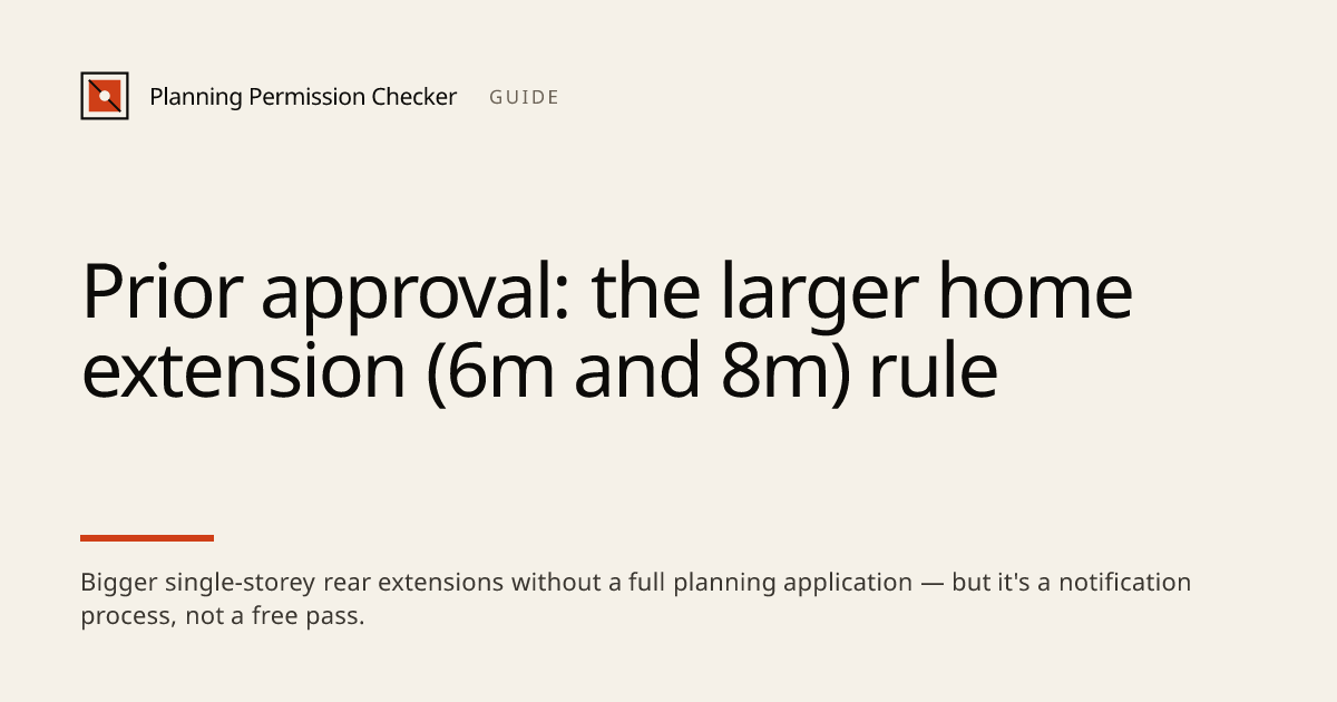 Larger Home Extension Prior Approval (6m / 8m Rule) — England Explained